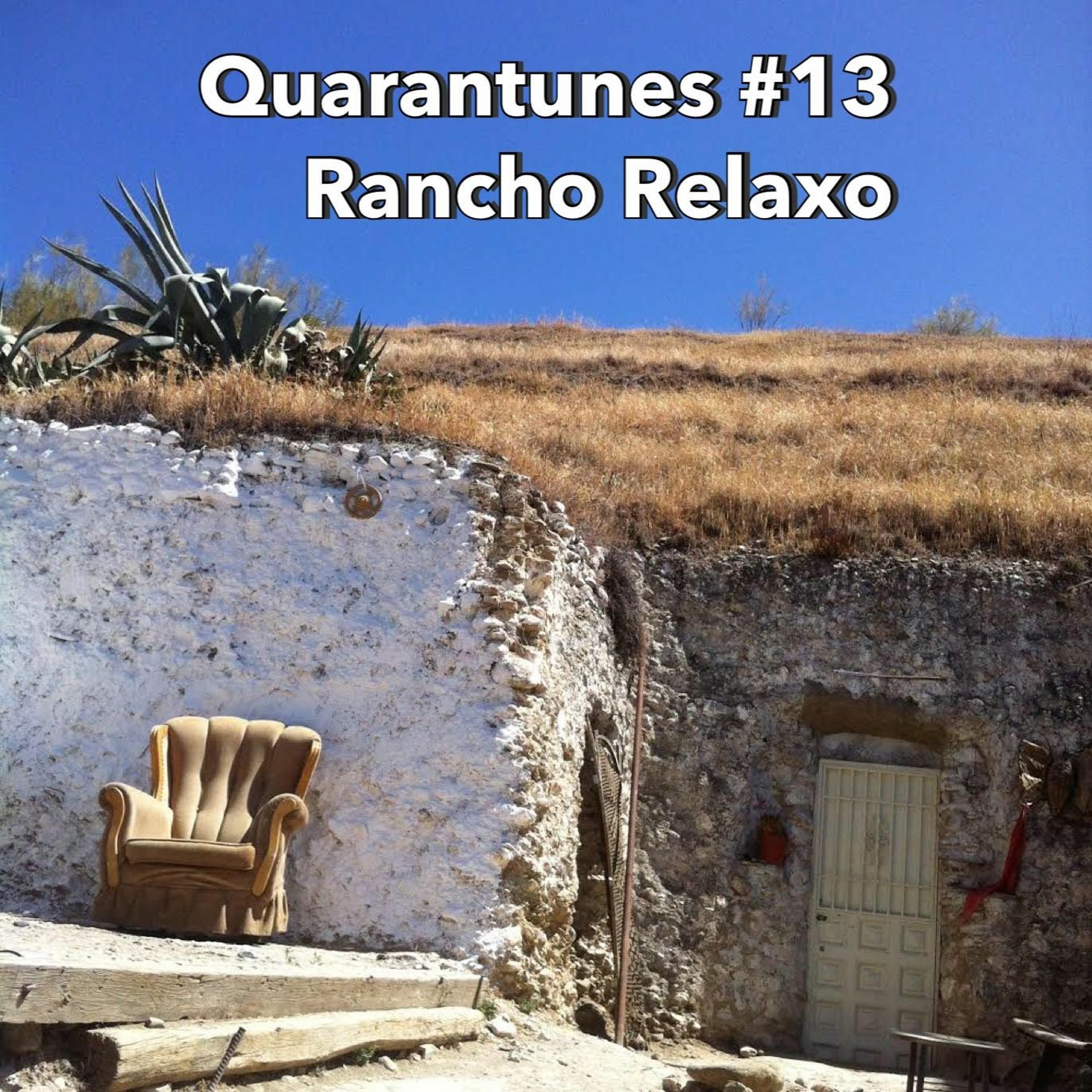 Quarantunes #13 - Rancho Relaxo