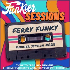 Funkier Session #028 - Ferry Funky