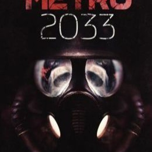Stream READ Free PDF Metro 2033 (Metro, #1) Writen By Dmitry Glukhovsky  Book In English by Ueshiba Orika | Listen online for free on SoundCloud