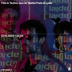 This Is Techno Jazz Radioshow w/ Mattia Prete and Lyder