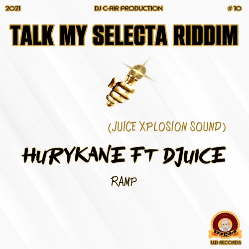 08 - HURYKAN FT DJUICE - RAMP - TALK MY SELECTA RIDDIM 2021 - DJ C-AIR PRODUCTION