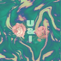 U & I [prod. Fantom]