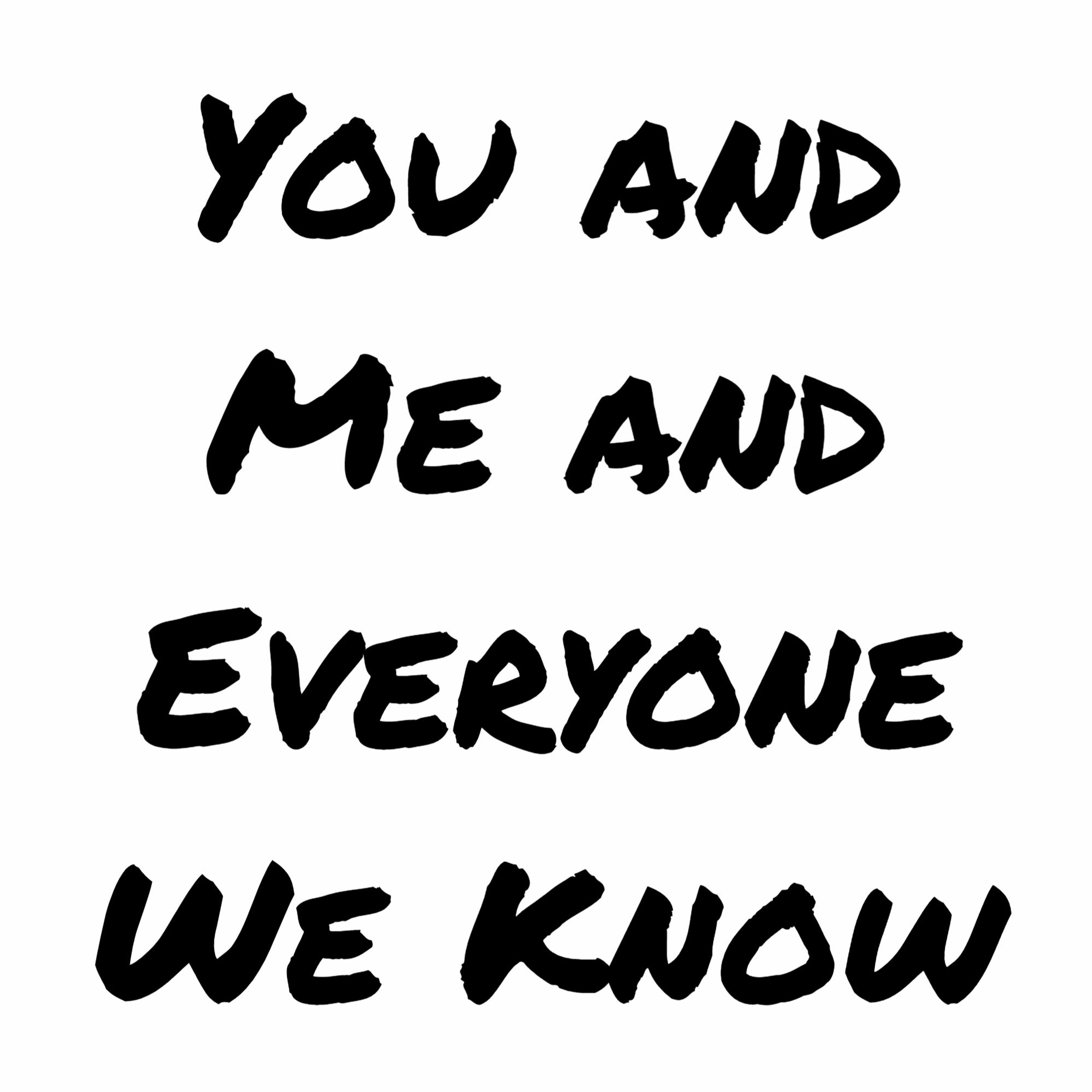 You and Me and Everyone We Know