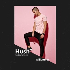 Will Armex - Hush (Last June Remix)