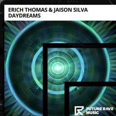 Erich Thomas & Jaison Silva - Daydreams [FUTURE RAVE MUSIC]