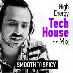 SMOOTH TO SPICY - High Energy TECH HOUSE Mix 2024
