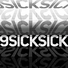 9SICKSICK