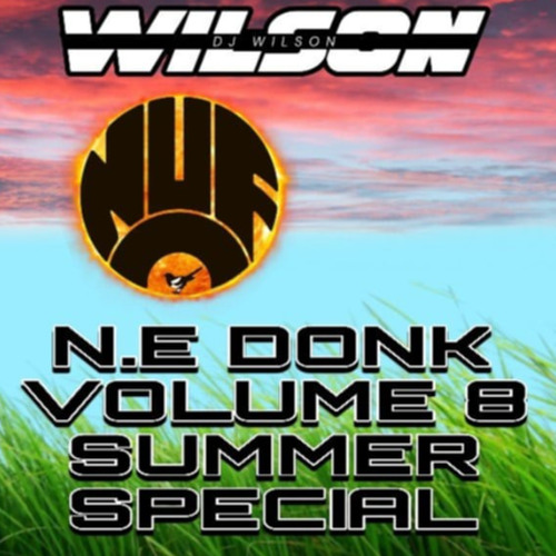 Wilson-NE Donk Vol 8 summer mix