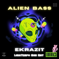 Ekrazit - Alien Bass (LguaTempo Kick Edit)
