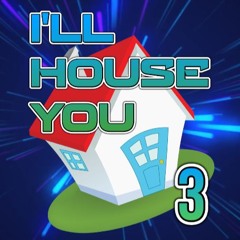 🙂•🎹•🏠• I'LL HOUSE YOU (Part 3) •🏠•🎹•🙂