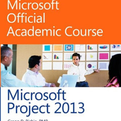 [Download] EBOOK 🗃️ Microsoft Project 2013 by  Microsoft Official Academic Course [E