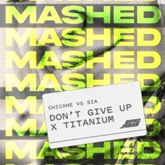 Chicane vs Sia - Don't Give Up x Titanium [Brad James Mashup]