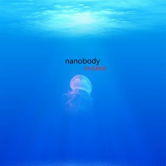 Mutator feat.Nanobody