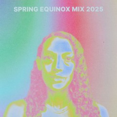 Spring Equinox Mix 2025