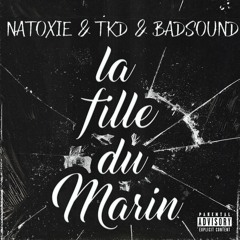 Natoxie Ft TKD & BadSound - La Fille Du Marin(Youxiyon Riddim)2022