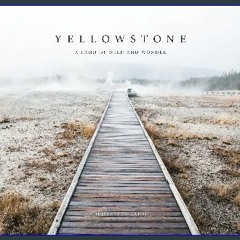 [EBOOK] 🌟 Yellowstone: A Land of Wild and Wonder [Ebook]