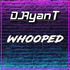 Ryan T - Whooped   ( Sample )