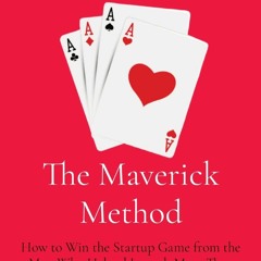 Download❤️Book⚡️ The Maverick Method How to Win the Startup Game from the Man Who Helped Lau