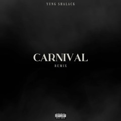 Yung Shalack - Carnival (Remix) - [Kanye West & Ty Dolla $ign, Playboi Carti & Rich The Kid Remix]