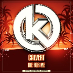 Calvert - Die For Me