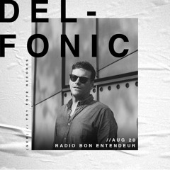 Bon Entendeur Radio invite : Delfonic (Exclusive Mix #21)