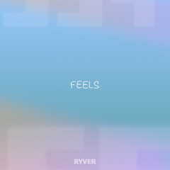 Ryver - Feels (Radio Edit)