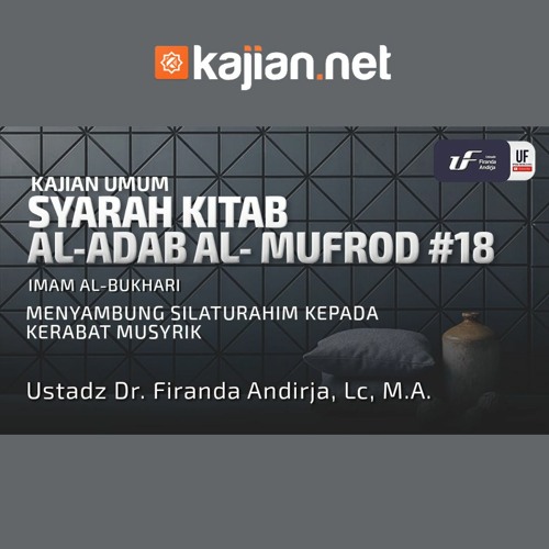 018: Menyambung Silaturahim kepada Kerabat Musyrik - Ustadz Dr. Firanda Andirja M.A.