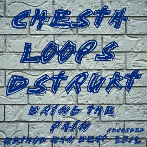 Chesta Loops Dstrukt bring the pain.found from 2012mp3