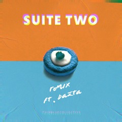 SUITE TWO (Bazta Remix)