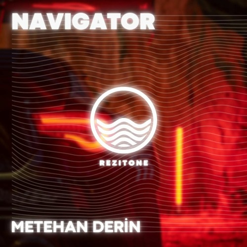 Stream Metehan Derin - Navigator by Rezitone Music | Listen online for ...