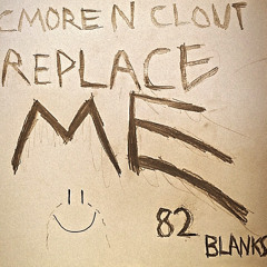 REPLACE ME (CMORE X 4DACLOUT) ft. 82BLANKS