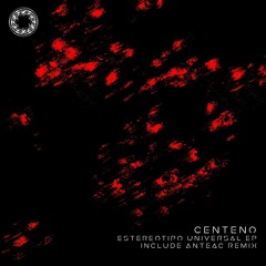 Centeno - Estereotipo Universal (Anteac Remix)