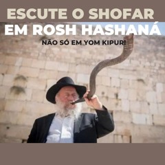 Escute o SHOFAR em Rosh Hashaná! Não só no Yom Kipur