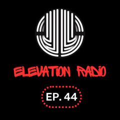JCL'S ELEVATION RADIO EP 44