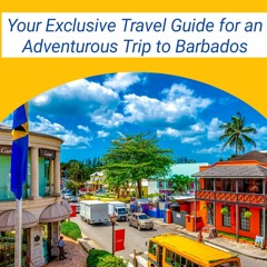 Kindle online PDF BARBADOS 2024: Your Exclusive Travel Guide for an Adventurous Trip to Barbados