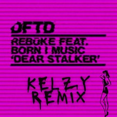 Rebuke - Dear Stalker (Kelzy Remix)