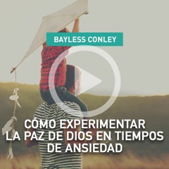 2017 - Cómo Experimentar la Paz de Dios en Tiempos de Ansiedad