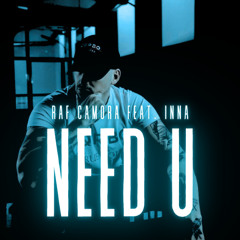 RAF CAMORA FEAT. INNA - NEED U (PROD BY. DMSBEATZ)