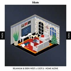 Relanium & Deen West x I.GOT.U - Home Alone