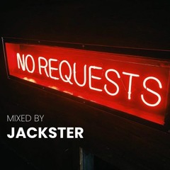 NO REQUESTS MIXED BY JACKSTER