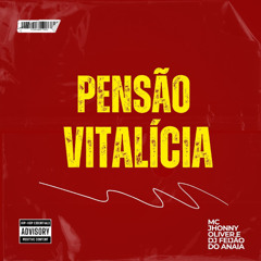 PENSÃO VITALÍCIA - JHONNY OLIVER E DJ FEIJÃO
