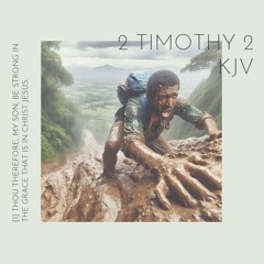 Note For 20240809 - 2 Timothy 21 - 26 KJV - Be Strong