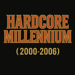 Hardcore millenium (2000-2006) V.1