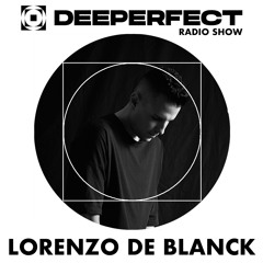 Deeperfect Radio Show 096 | Lorenzo De Blanck