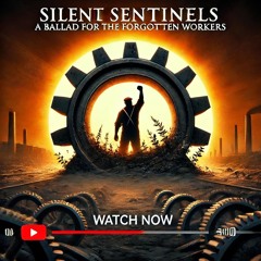 Silent Sentinels A Ballad For The Forgotten Workers