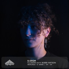 S.oror : Ilusión invite Bobbi Watson (Mars 2024)