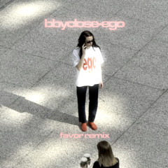 bbyclose - ego (favor remix)