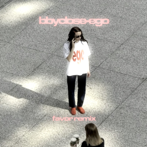 bbyclose - ego (favor remix)