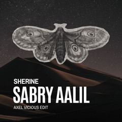 Sherine - Sabry Aalil (Axel Vicious EDIT)