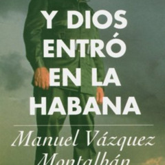 [Access] PDF 📑 Y Dios entró en la Habana (Spanish Edition) by  Manuel Vazquez Montal